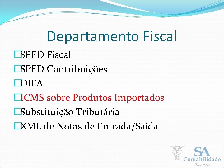 Departamento Fiscal �SPED Contribuições �DIFA �ICMS sobre Produtos Importados �Substituição Tributária �XML de Notas