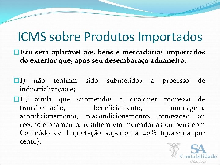 ICMS sobre Produtos Importados �Isto será aplicável aos bens e mercadorias importados do exterior