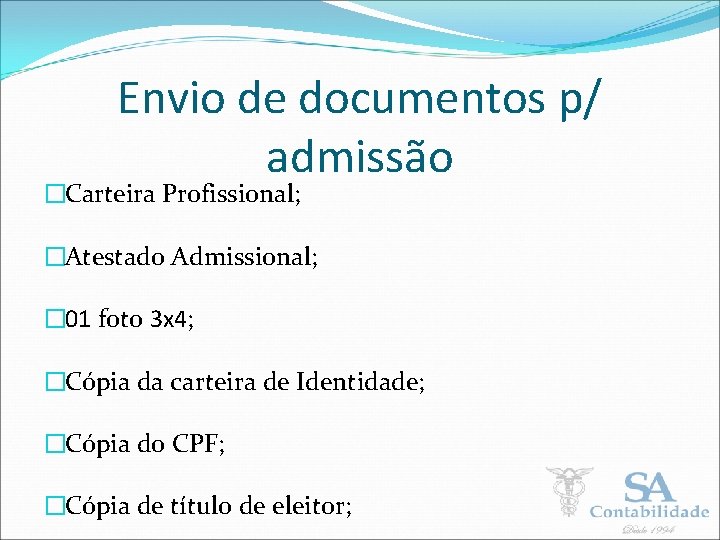 Envio de documentos p/ admissão �Carteira Profissional; �Atestado Admissional; � 01 foto 3 x