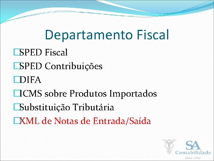 Departamento Fiscal �SPED Contribuições �DIFA �ICMS sobre Produtos Importados �Substituição Tributária �XML de Notas