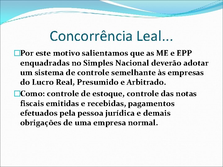 Concorrência Leal. . . �Por este motivo salientamos que as ME e EPP enquadradas