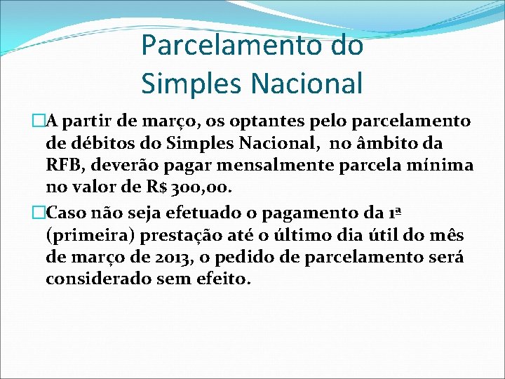 Parcelamento do Simples Nacional �A partir de março, os optantes pelo parcelamento de débitos