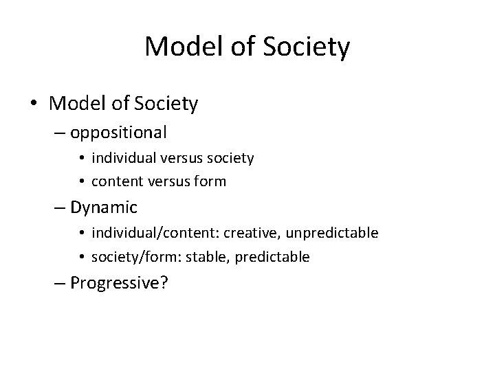 Model of Society • Model of Society – oppositional • individual versus society •