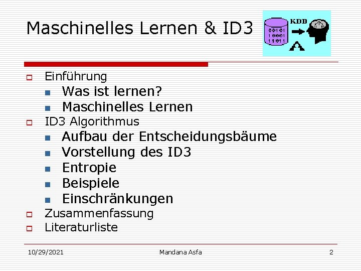 Maschinelles Lernen & ID 3 o Einführung n n o ID 3 Algorithmus n