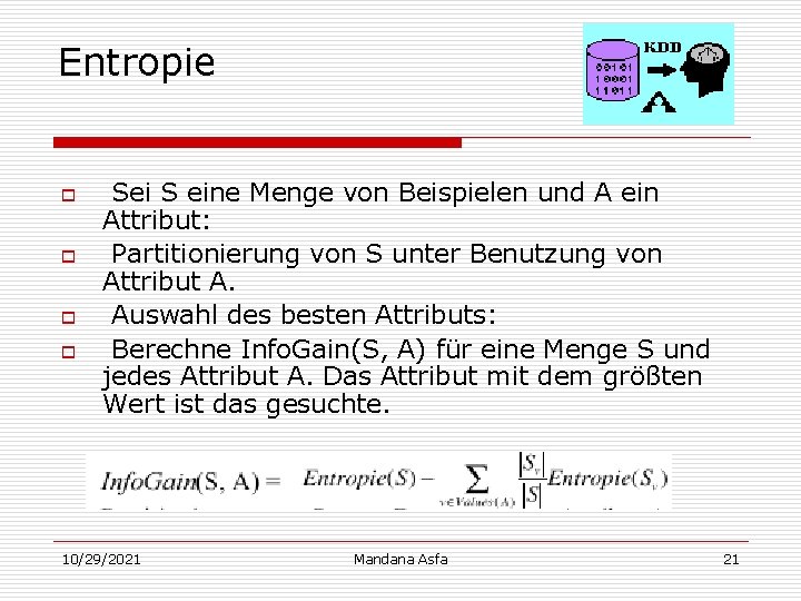 Entropie o o Sei S eine Menge von Beispielen und A ein Attribut: Partitionierung