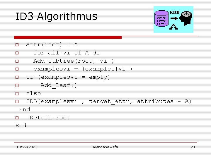 ID 3 Algorithmus attr(root) = A o for all vi of A do o