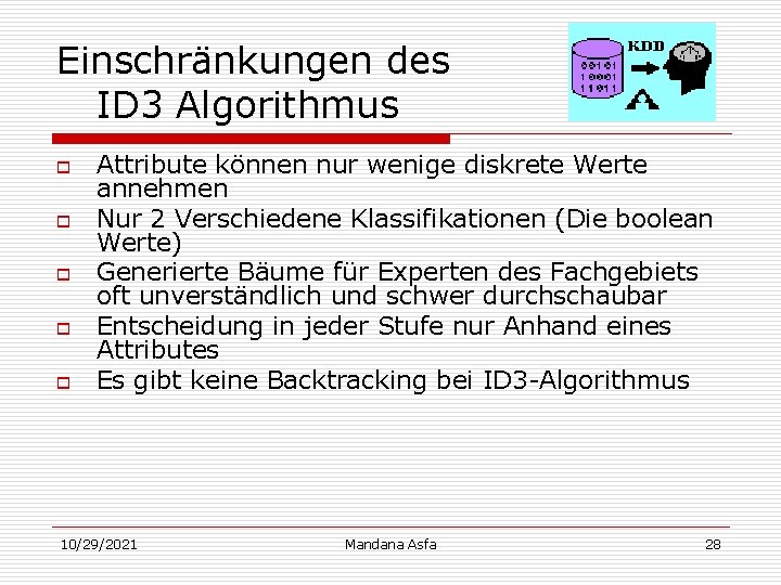 Einschränkungen des ID 3 Algorithmus o o o Attribute können nur wenige diskrete Werte