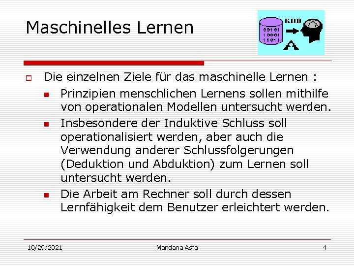 Maschinelles Lernen o Die einzelnen Ziele für das maschinelle Lernen : n Prinzipien menschlichen