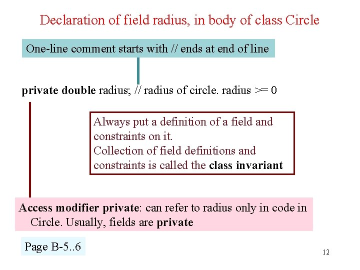Declaration of field radius, in body of class Circle One-line comment starts with //