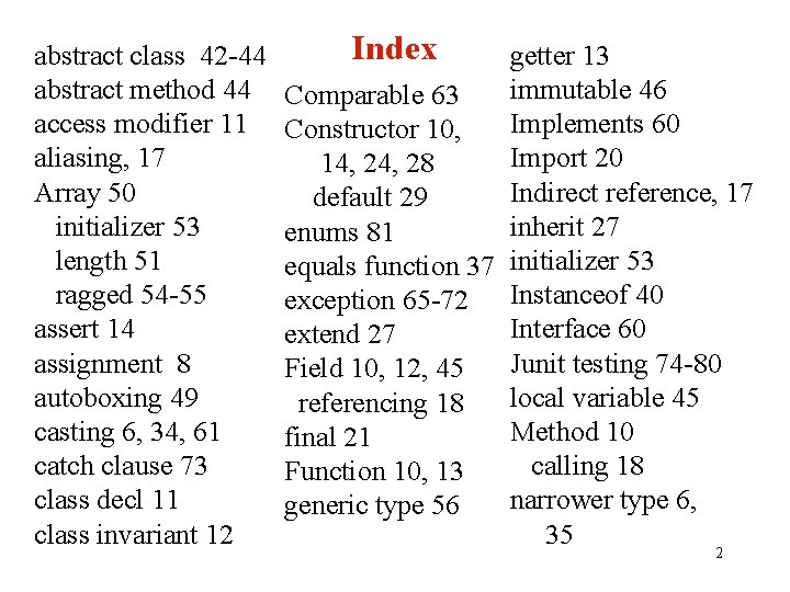 abstract class 42 -44 abstract method 44 access modifier 11 aliasing, 17 Array 50