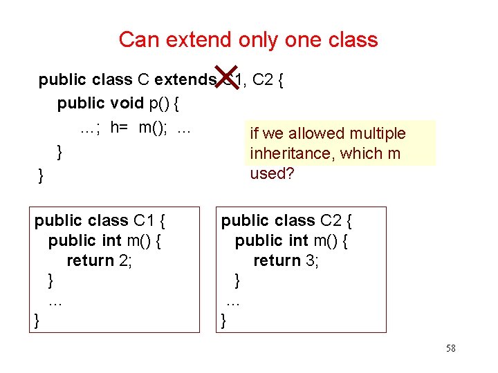 Can extend only one class public class C extends C 1, C 2 {