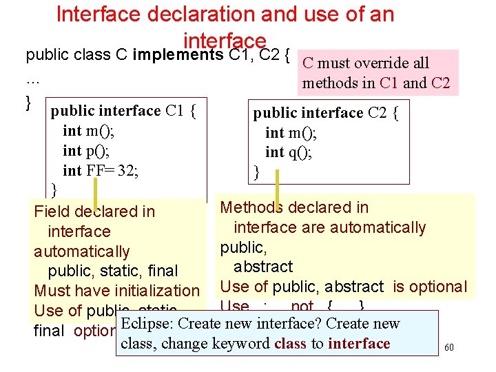 Interface declaration and use of an interface public class C implements C 1, C