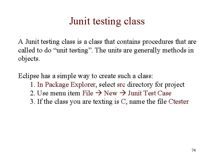 Junit testing class A Junit testing class is a class that contains procedures that