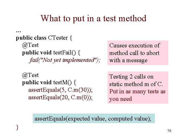 What to put in a test method … public class CTester { @Test public