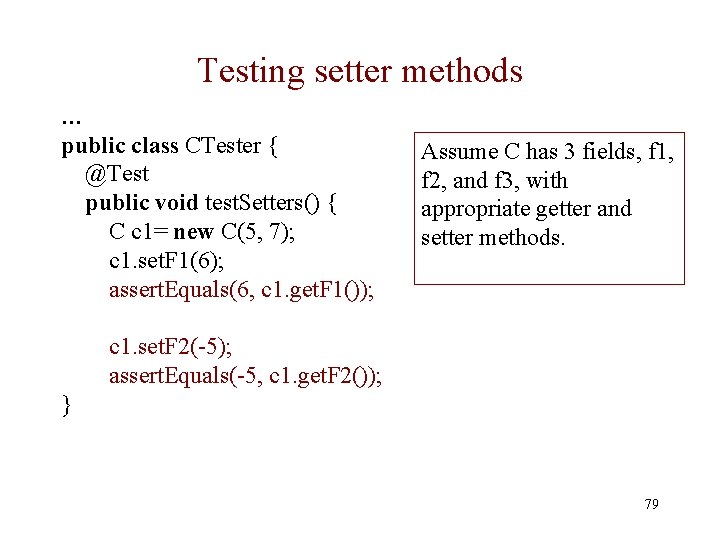 Testing setter methods … public class CTester { @Test public void test. Setters() {
