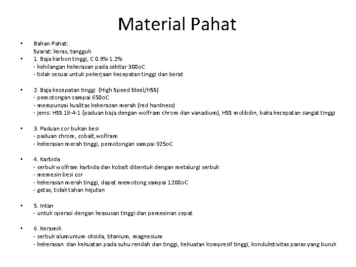 Material Pahat • • Bahan Pahat: Syarat: keras, tangguh 1. Baja karbon tinggi, C