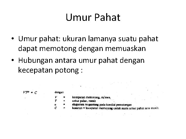 Umur Pahat • Umur pahat: ukuran lamanya suatu pahat dapat memotong dengan memuaskan •