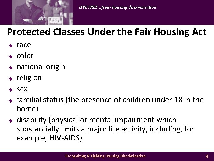 LIVE FREE. . . from housing discrimination Protected Classes Under the Fair Housing Act