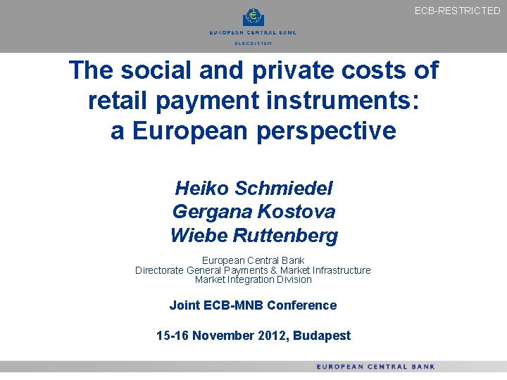 ECB-RESTRICTED The social and private costs of retail payment instruments: a European perspective Heiko