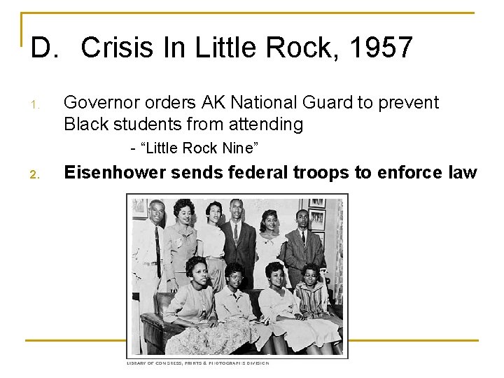 D. Crisis In Little Rock, 1957 1. Governor orders AK National Guard to prevent