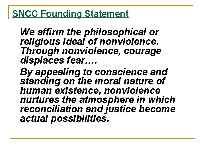 SNCC Founding Statement We affirm the philosophical or religious ideal of nonviolence. Through nonviolence,