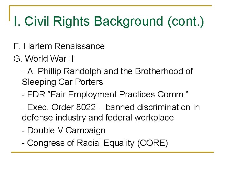 I. Civil Rights Background (cont. ) F. Harlem Renaissance G. World War II -