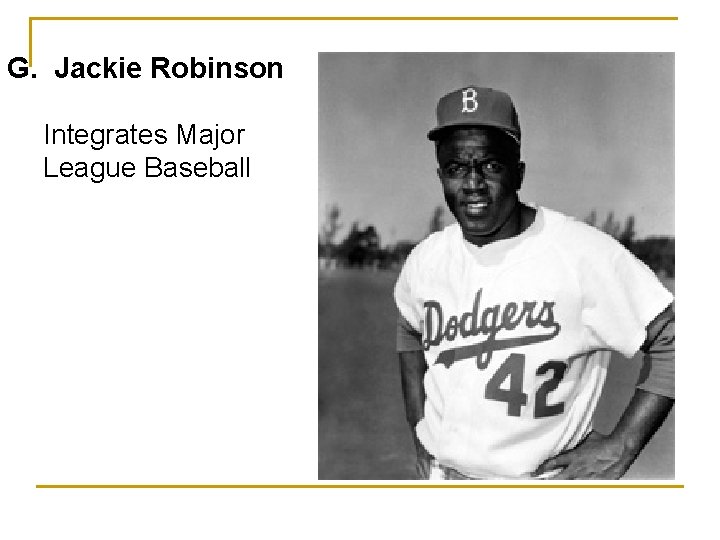 G. Jackie Robinson Integrates Major League Baseball 