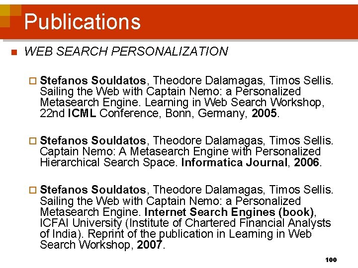 Publications n WEB SEARCH PERSONALIZATION ¨ Stefanos Souldatos, Theodore Dalamagas, Timos Sellis. Sailing the