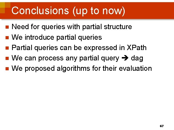 Conclusions (up to now) n n n Need for queries with partial structure We