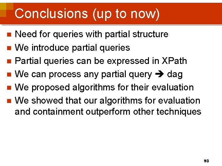 Conclusions (up to now) n n n Need for queries with partial structure We