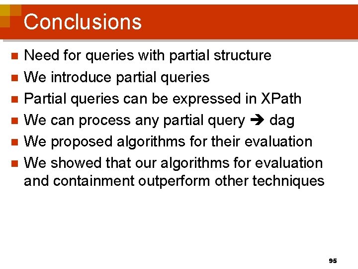 Conclusions n n n Need for queries with partial structure We introduce partial queries