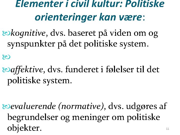 Elementer i civil kultur: Politiske orienteringer kan være: kognitive, dvs. baseret på viden om