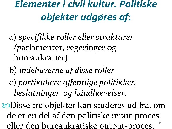 Elementer i civil kultur. Politiske objekter udgøres af: a) specifikke roller eller strukturer (parlamenter,