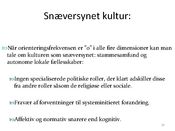 Snæversynet kultur: Når orienteringsfrekvensen er ” 0” i alle fire dimensioner kan man tale