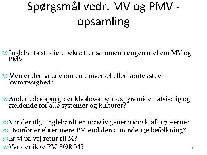 Spørgsmål vedr. MV og PMV opsamling Ingleharts studier: bekræfter sammenhængen mellem MV og PMV