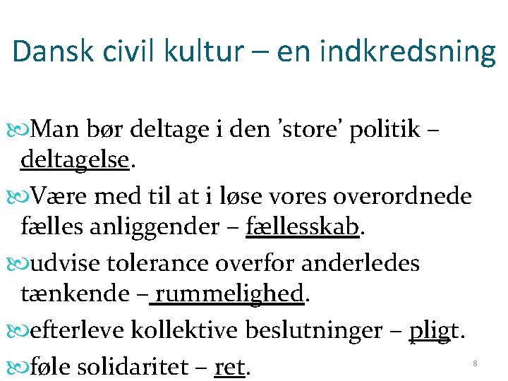 Dansk civil kultur – en indkredsning Man bør deltage i den ’store’ politik –