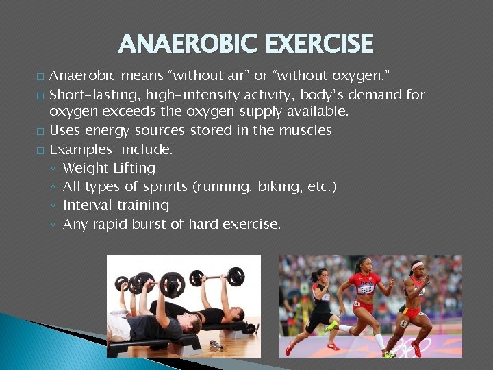 ANAEROBIC EXERCISE � � Anaerobic means “without air” or “without oxygen. ” Short-lasting, high-intensity
