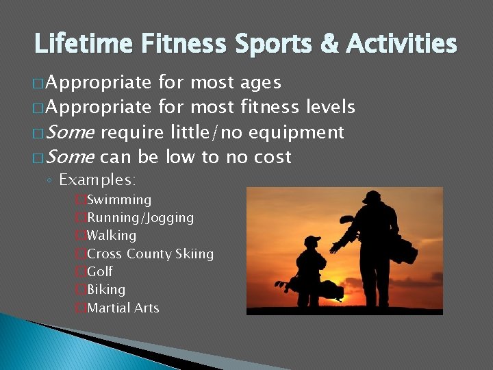 Lifetime Fitness Sports & Activities � Appropriate for most ages � Appropriate for most