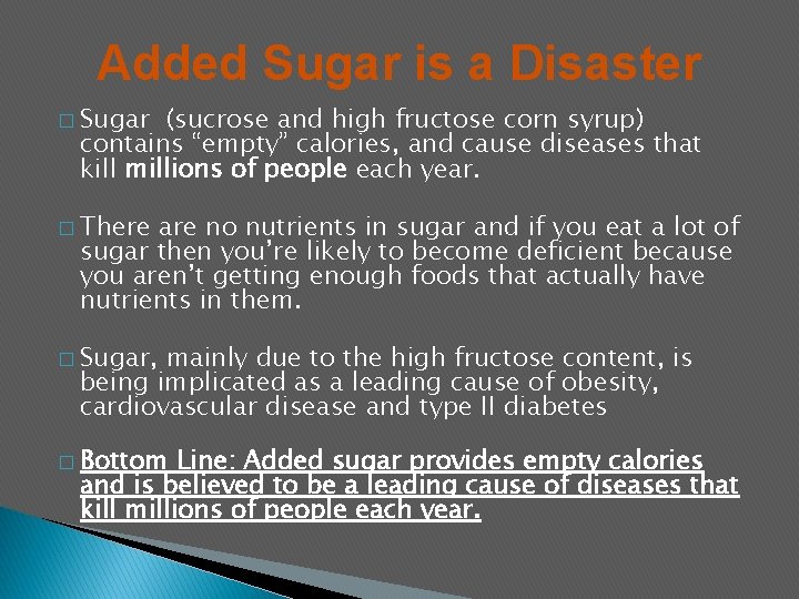 Added Sugar is a Disaster � Sugar (sucrose and high fructose corn syrup) contains