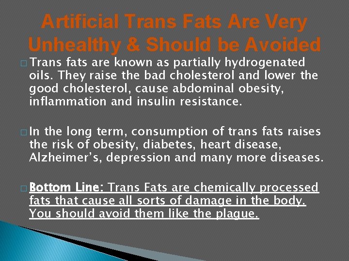 Artificial Trans Fats Are Very Unhealthy & Should be Avoided � Trans fats are