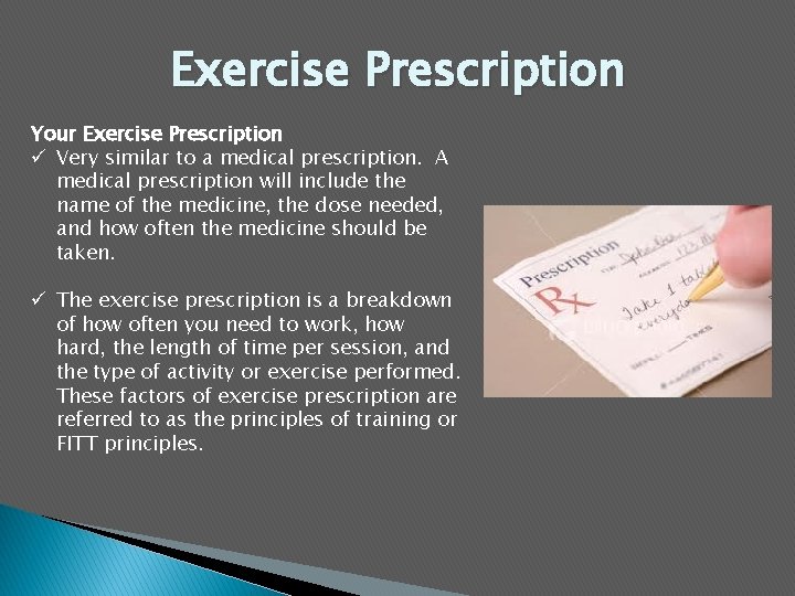 Exercise Prescription Your Exercise Prescription ü Very similar to a medical prescription. A medical
