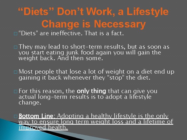 “Diets” Don’t Work, a Lifestyle Change is Necessary � “Diets” are ineffective. That is