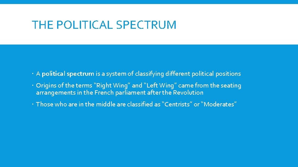 THE POLITICAL SPECTRUM A political spectrum is a system of classifying different political positions