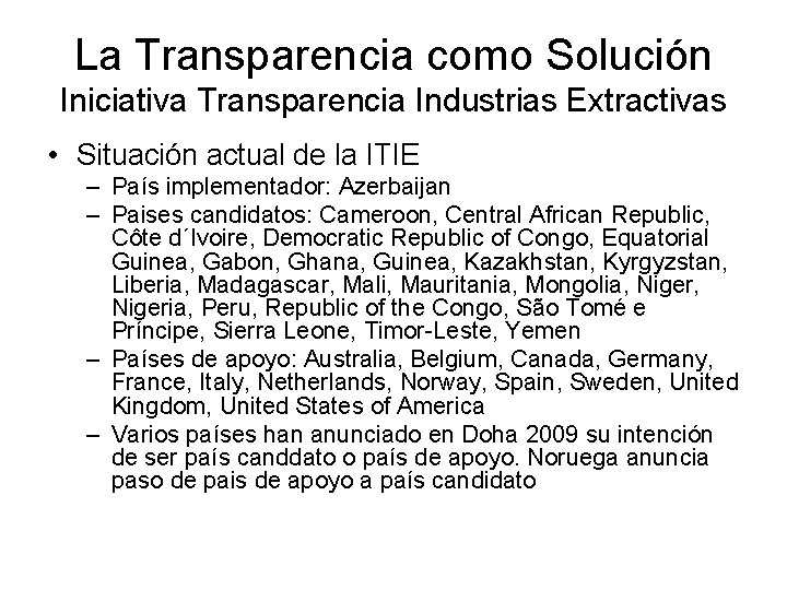 La Transparencia como Solución Iniciativa Transparencia Industrias Extractivas • Situación actual de la ITIE