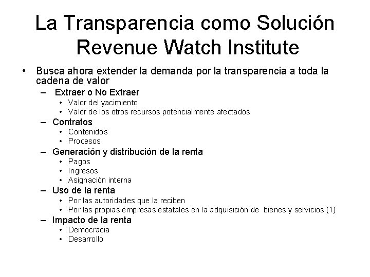 La Transparencia como Solución Revenue Watch Institute • Busca ahora extender la demanda por