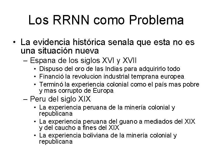Los RRNN como Problema • La evidencia histórica senala que esta no es una