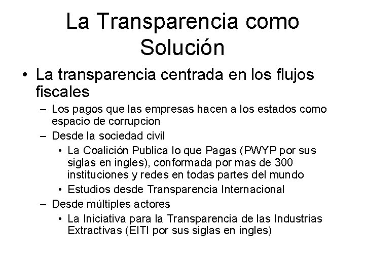 La Transparencia como Solución • La transparencia centrada en los flujos fiscales – Los
