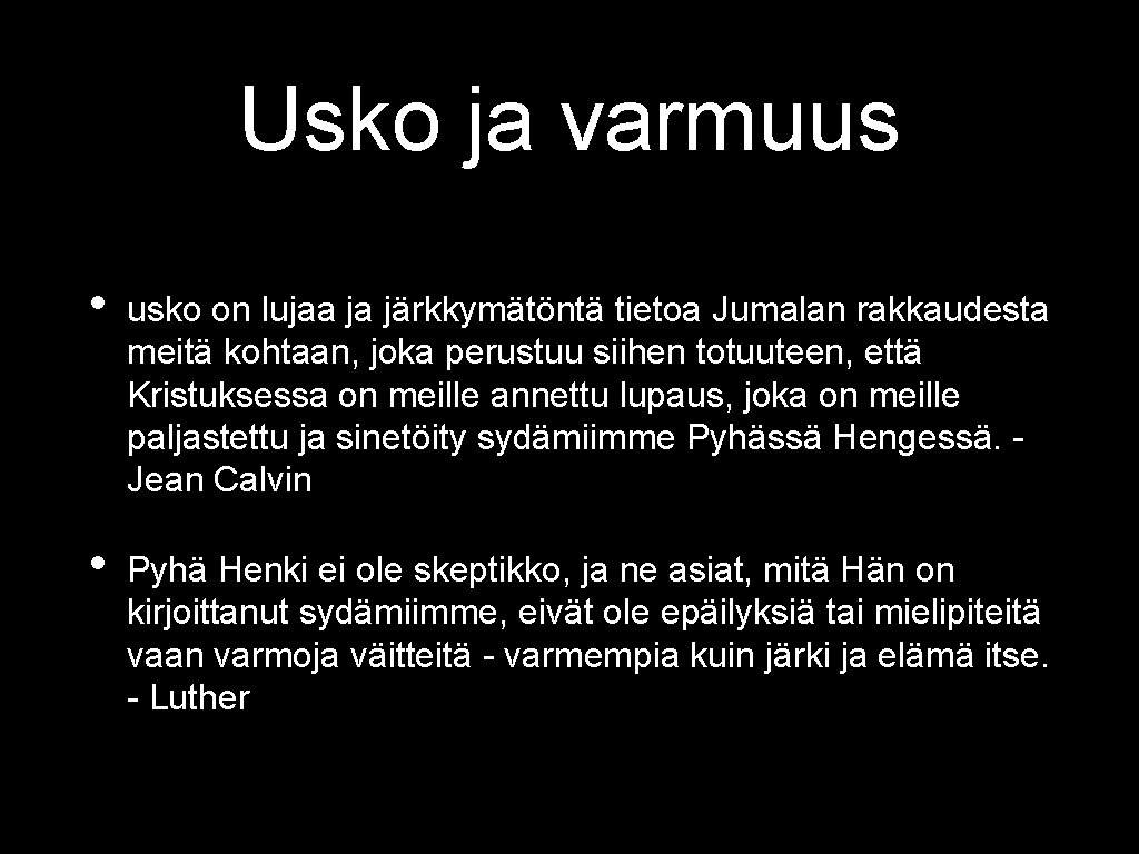 Usko ja varmuus • usko on lujaa ja järkkymätöntä tietoa Jumalan rakkaudesta meitä kohtaan,