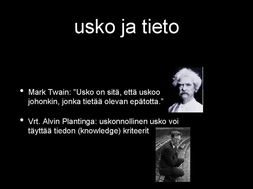 usko ja tieto • Mark Twain: ”Usko on sitä, että uskoo johonkin, jonka tietää