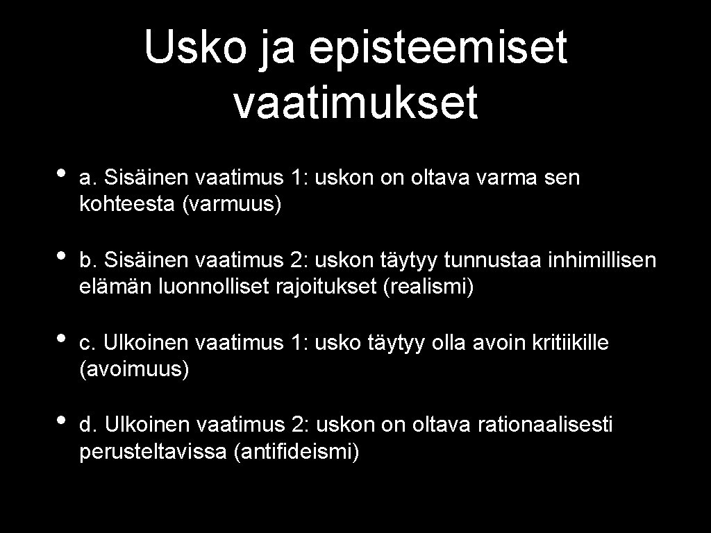 Usko ja episteemiset vaatimukset • a. Sisäinen vaatimus 1: uskon on oltava varma sen